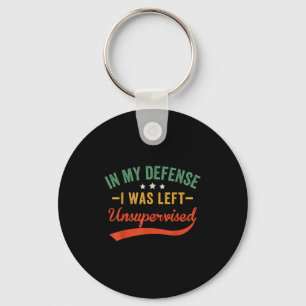 In My Defence I Was Left Unsupervised Funny Retro Key Ring