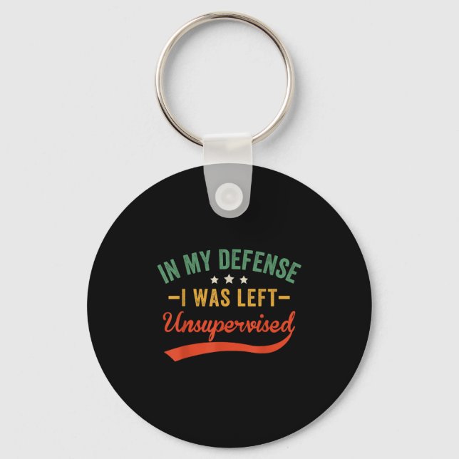 In My Defence I Was Left Unsupervised Funny Retro  Key Ring (Front)