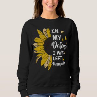 In My Defence I Was Left Unsupervised Funny Sweatshirt