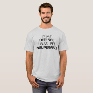In My Defence I Was Left Unsupervised Grey T Shirt