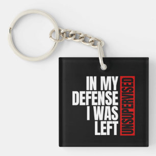 In My Defence I Was Left Unsupervised Key Ring