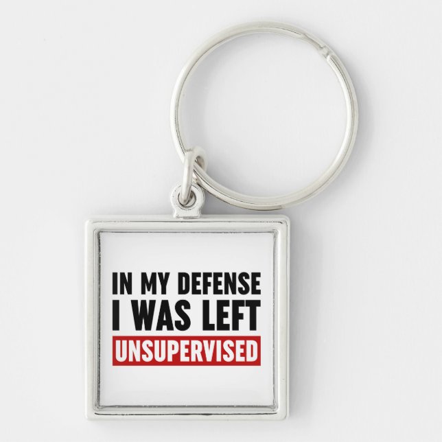 In My Defence I Was Left Unsupervised Key Ring (Front)