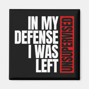 In My Defence I Was Left Unsupervised Magnet