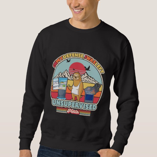 In My Defence I Was Left Unsupervised Print Funny  Sweatshirt (Front)