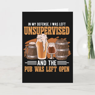 In My Defence I Was Left Unsupervised Pub - Beer  Card