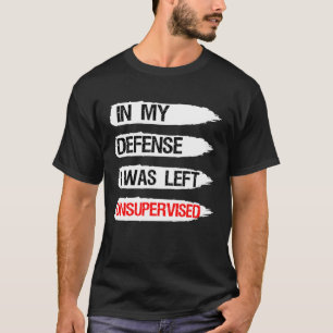In My Defence I Was Left Unsupervised Retro Vinta T-Shirt