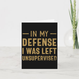 In My Defence I Was Left Unsupervised Sarcastic Qu Card