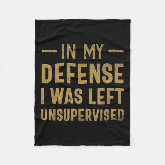 In My Defence I Was Left Unsupervised Sarcastic Qu Fleece Blanket
