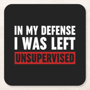 In My Defence I Was Left Unsupervised Square Paper Coaster