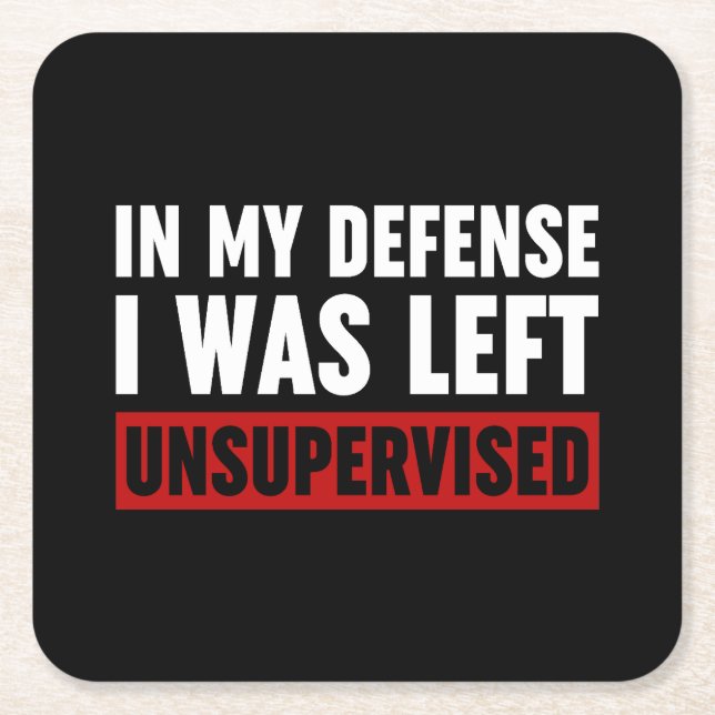 In My Defence I Was Left Unsupervised Square Paper Coaster (Front)