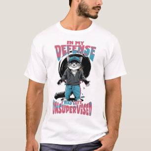 In My Defence, I Was Left Unsupervised T-Shirt