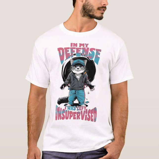 In My Defence, I Was Left Unsupervised T-Shirt (Front)