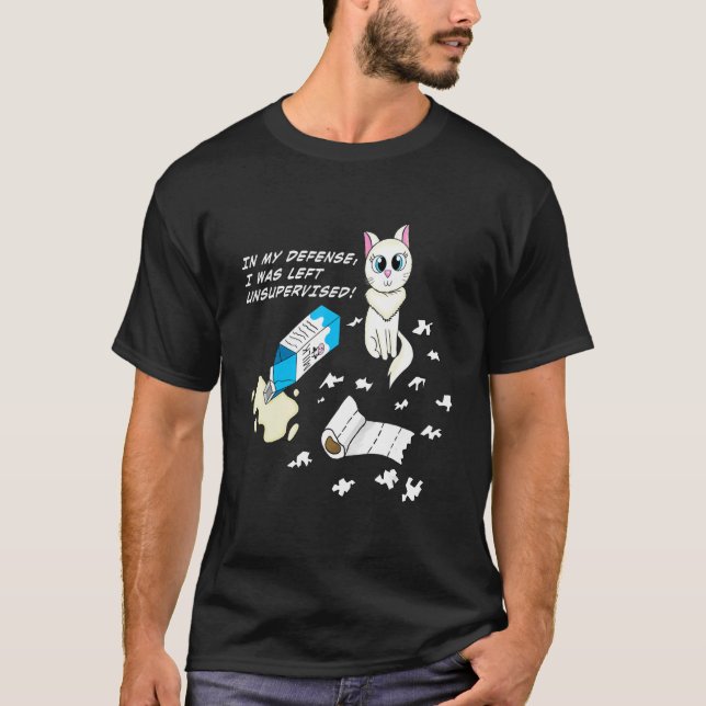 In My Defence I Was Left Unsupervised T-Shirt (Front)