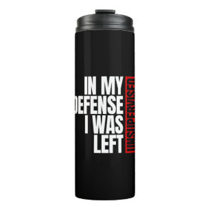 In My Defence I Was Left Unsupervised Thermal Tumbler