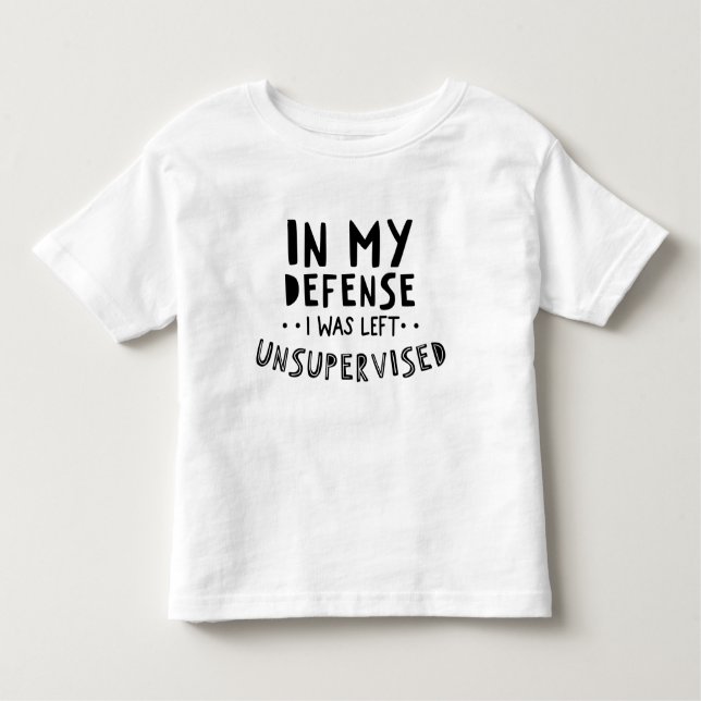 In My Defence I Was Left Unsupervised Toddler Tee (Front)