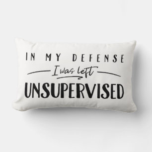 In My Defence I Was Left Unsupervised Typography Lumbar Cushion