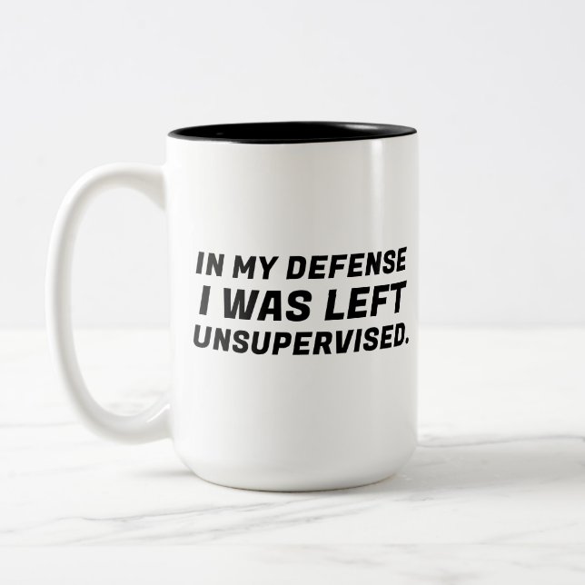 In My Defence I Was Left Unsupervised Typography Two-Tone Coffee Mug (Left)