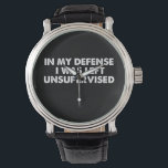 In My Defence I Was Left Unsupervised Watch<br><div class="desc">In My Defence I Was Left Unsupervised</div>