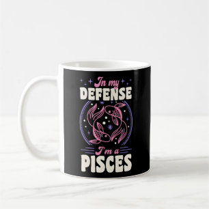 In My Defence I'M A Pisces Zodiac Sign Astrology Coffee Mug