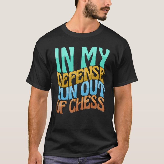 In My Defence Run Out Of Gaming Chess  Women Love T-Shirt (Front)