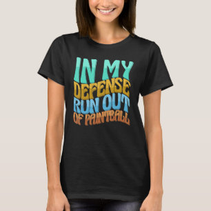 In My Defence Run Out Of Paintball  Women Love T-Shirt
