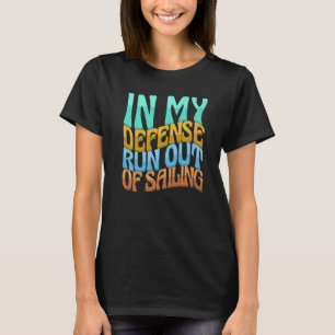 In My Defence Run Out Of Sailing Women Love T-Shirt