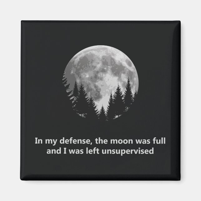 In my defence, the moon was full magnet (Front)