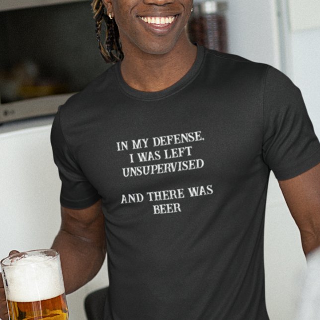 In My Defence Was Left Unsupervised There Was Beer T-Shirt (Creator Uploaded)