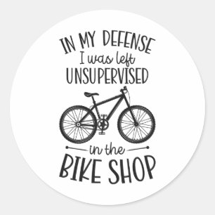 In My Defense I Was Left Unsupervised In The Bike Classic Round Sticker