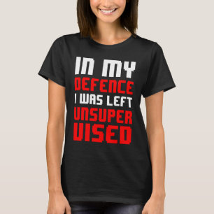 in my defense i was left unsupervised   retro game T-Shirt
