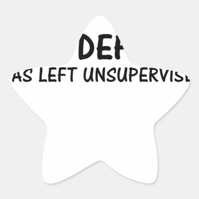 IN MY DEFENSE I WAS LEFT UNSUPERVISED STAR STICKER (Front)