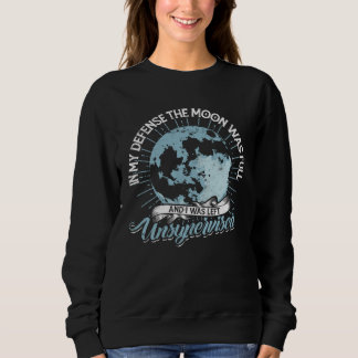 In my defense the moon was full  Magical witch spe Sweatshirt