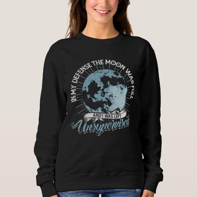 In my defense the moon was full  Magical witch spe Sweatshirt (Front)