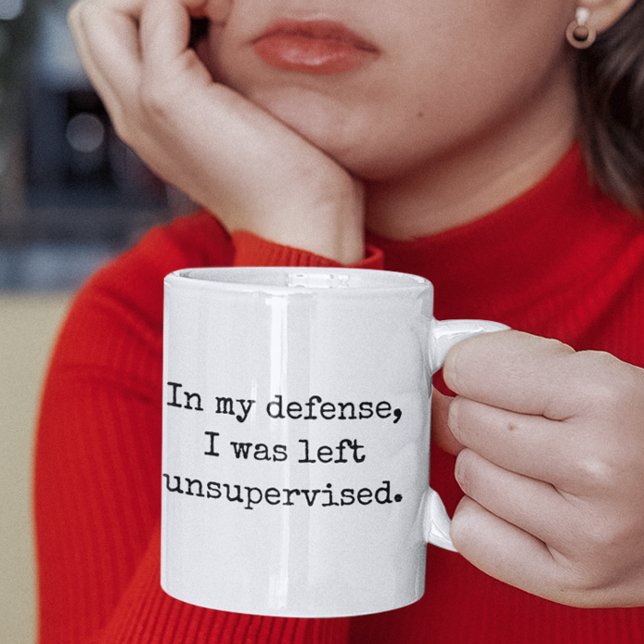 In my defensie, I was unsupervised Funny Quotes Coffee Mug (in my defense i was left unsupervised funny quotes mugs)