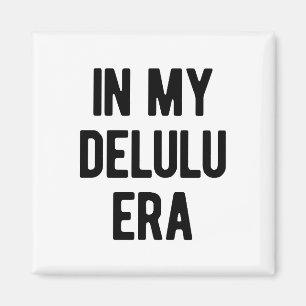 In My Delulu Era Magnet