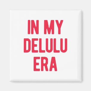 In My Delulu Era Magnet