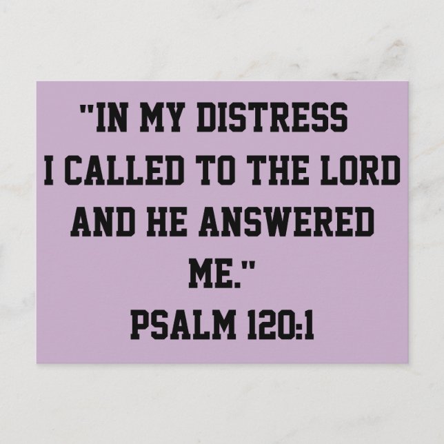 IN MY DISTRESS I CALLED TO THE LORD Psalm 120:1 Postcard (Front)
