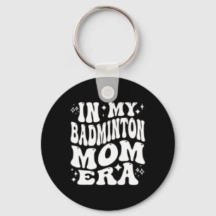 In My Dminton Mum Era - Funny Shuttle Supporter Key Ring
