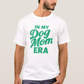 In My Dog Mum Era Trendy Pet Lover T-Shirt