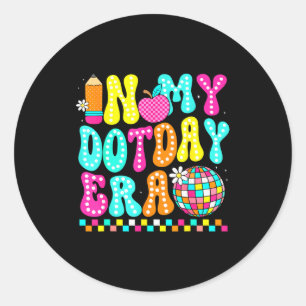 In My Dot Day Era Rainbow Color Happy Dot Day Men  Classic Round Sticker