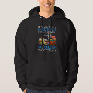 In My Dream World Fabric Are Free Chocolate Is Hea Hoodie