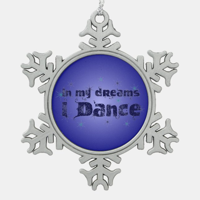 In My Dreams, I Dance Snowflake Pewter Christmas Ornament (Front)