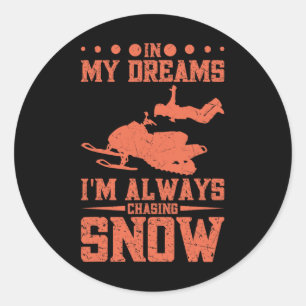 In My Dreams I'm Always Chasing Snow Snowshoeing S Classic Round Sticker