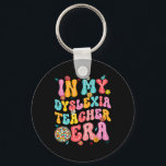 In My Dyslexia Teacher Era Groovy Back To School  Key Ring<br><div class="desc">In My Dyslexia Teacher Era Groovy Back To School</div>
