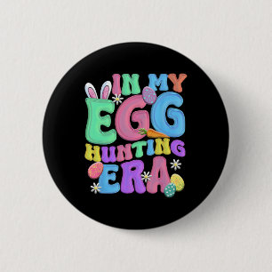 In My Egg Hunting Era Happy Easter Day 6 Cm Round Badge