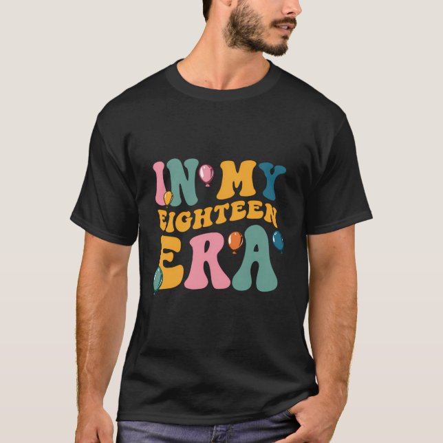 In My Eighteen Era Cool 18 Years 18Th Birthday Fun T-Shirt (Front)