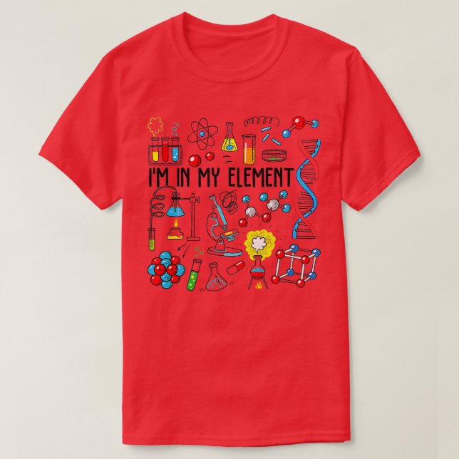 In My Element Chemistry Science Funny Chemist Nerd T-Shirt (Design Front)