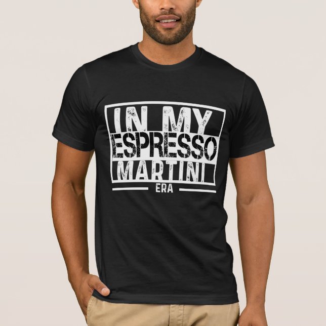 'In my espresso martini era' T-Shirt (Front)