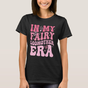 In My Fairy Godmother Era Best Godmother Mother's T-Shirt