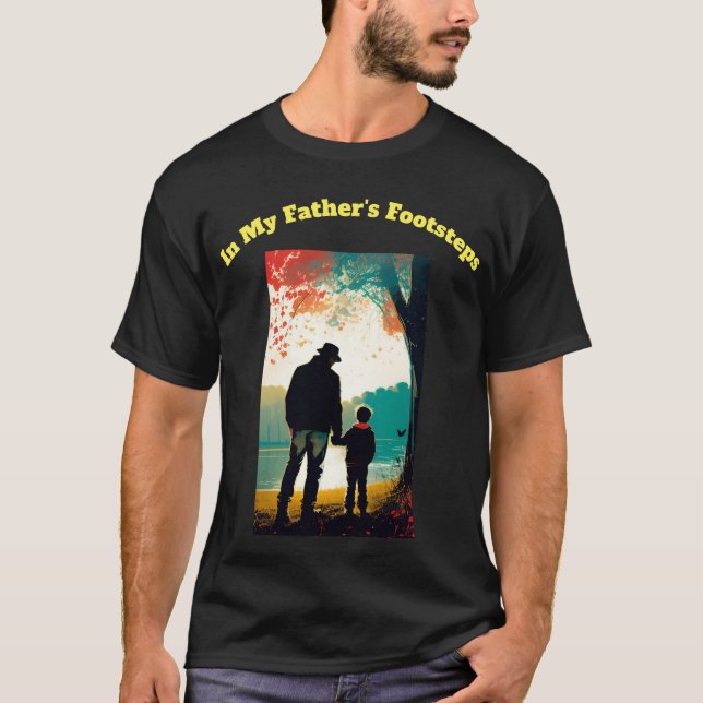 In My Father's Footsteps: Father's Day Celebration T-Shirt (Front)